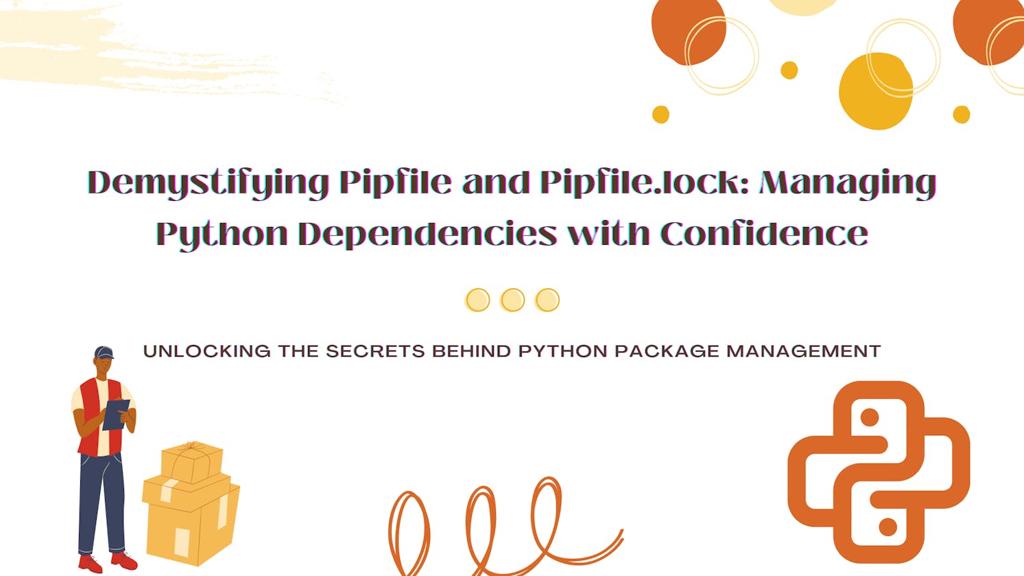 Demystifying Pipfile and Pipfile.lock: Managing Python Dependencies with Confidence