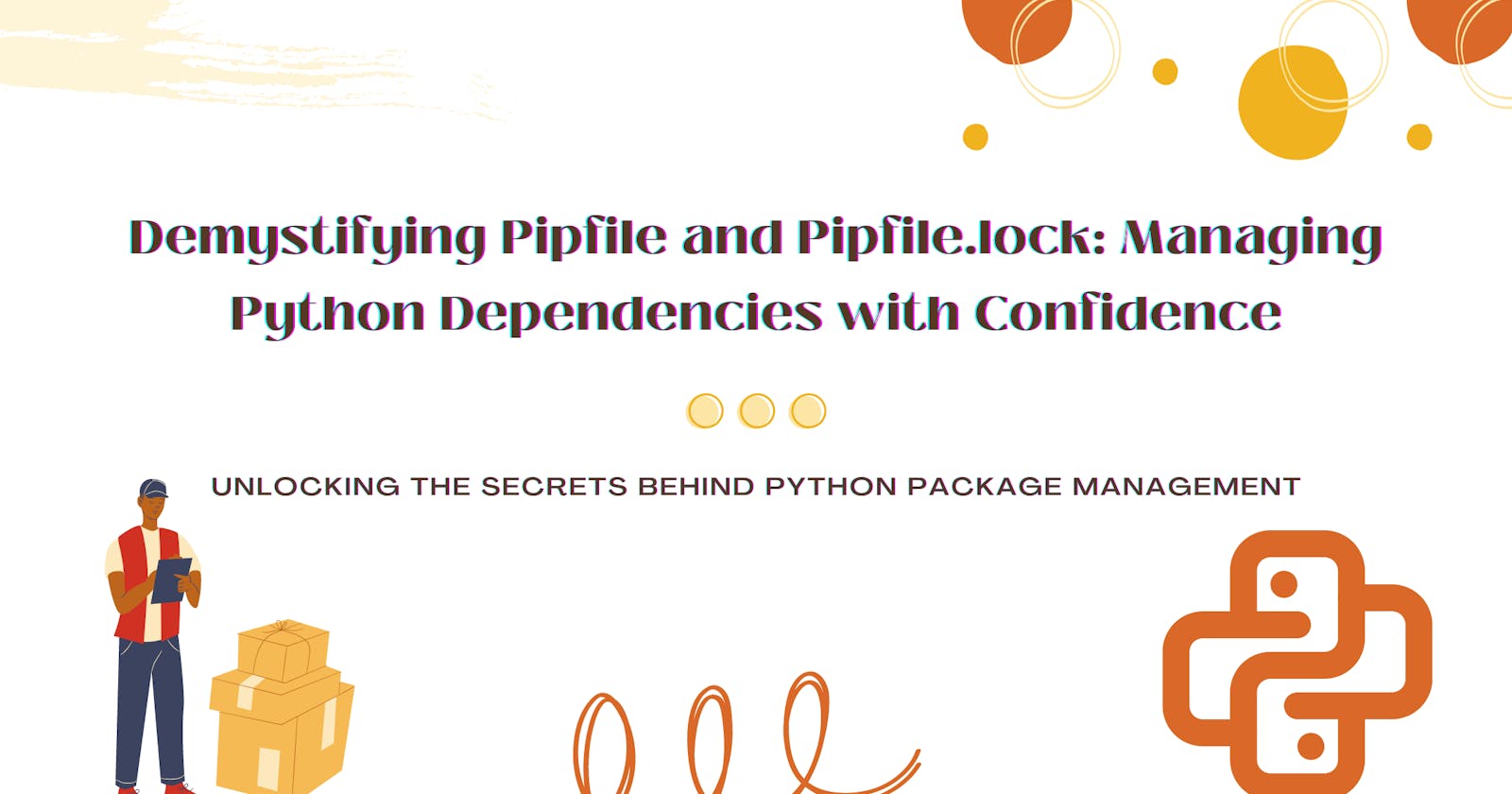 Demystifying Pipfile and Pipfile.lock: Managing Python Dependencies with Confidence