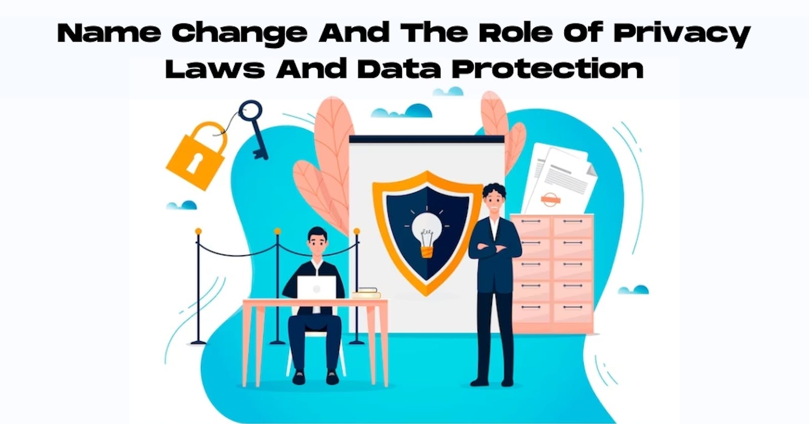 Name Change And The Role Of Privacy Laws And Data Protection In India