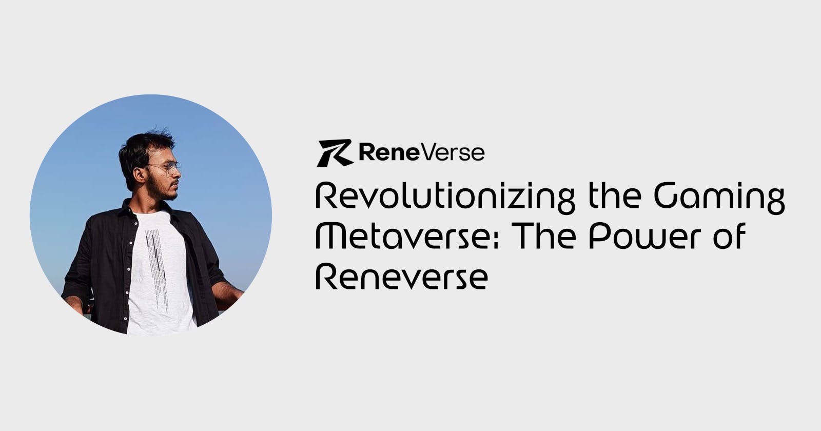 Revolutionizing the Gaming Metaverse: The Power of Reneverse