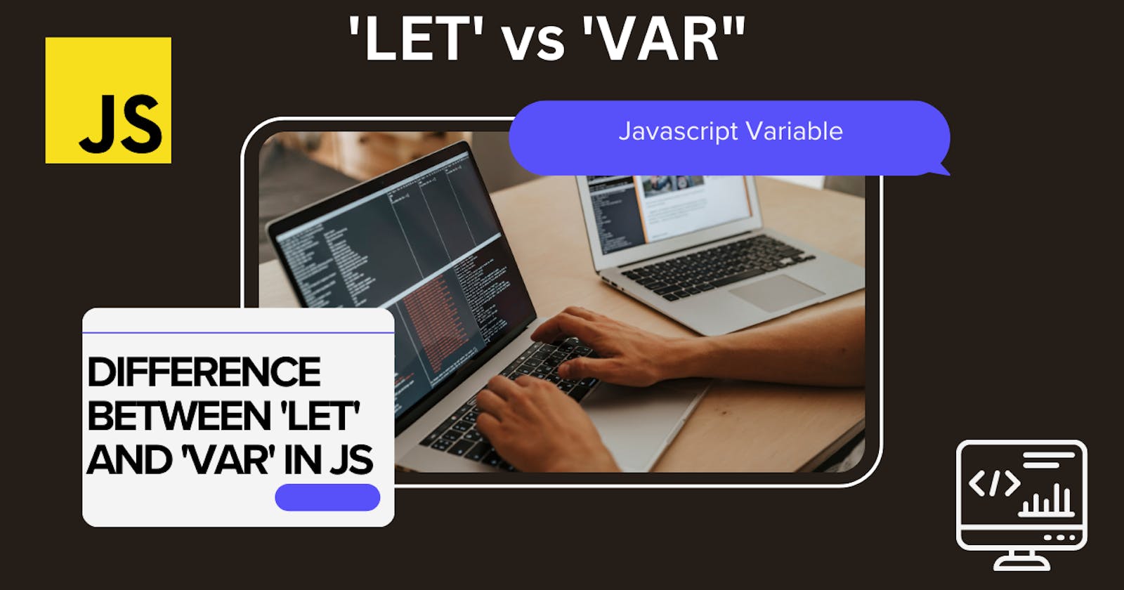 Understanding the Key Differences: 'let' vs 'var' in JavaScript Variables
