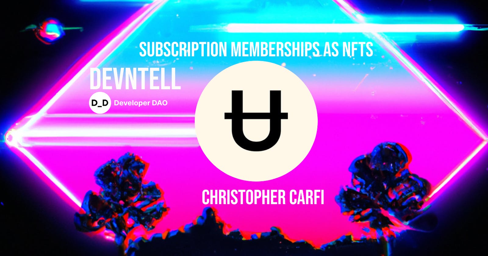 DevNTell - Subscription memberships with Unlock Protocol