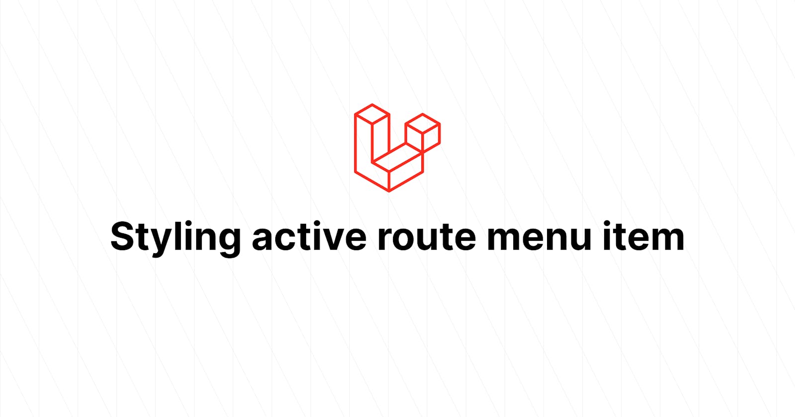 Styling active route menu item in laravel