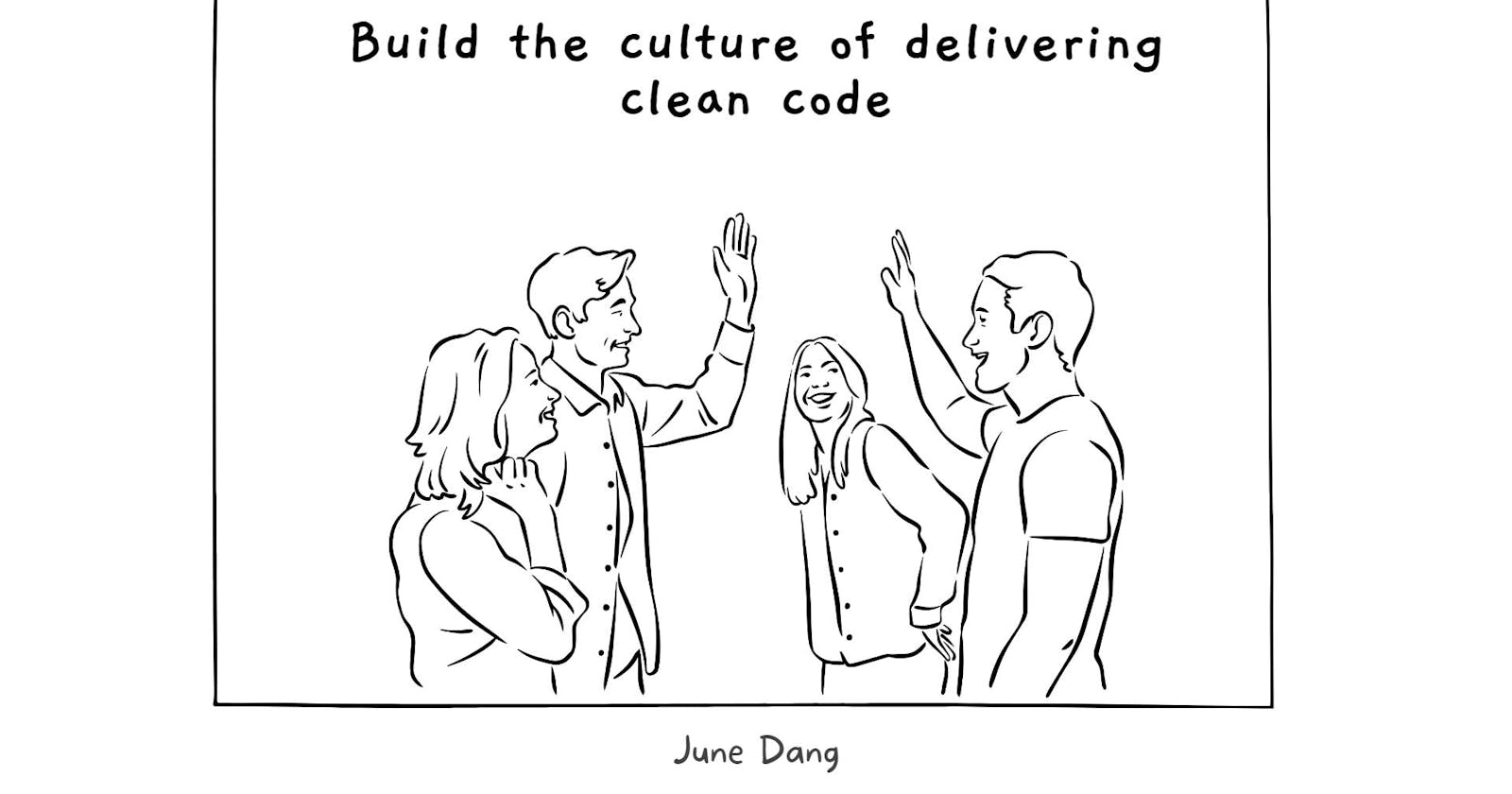 How to build the culture of delivering clean code
