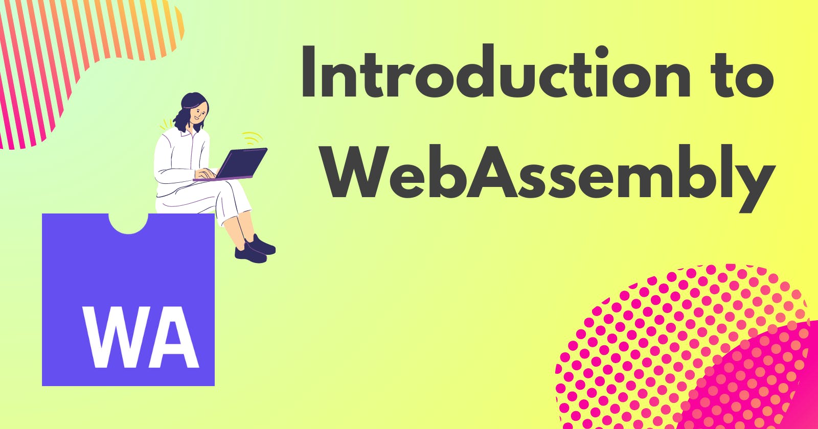 Introduction to WebAssembly aka WASM