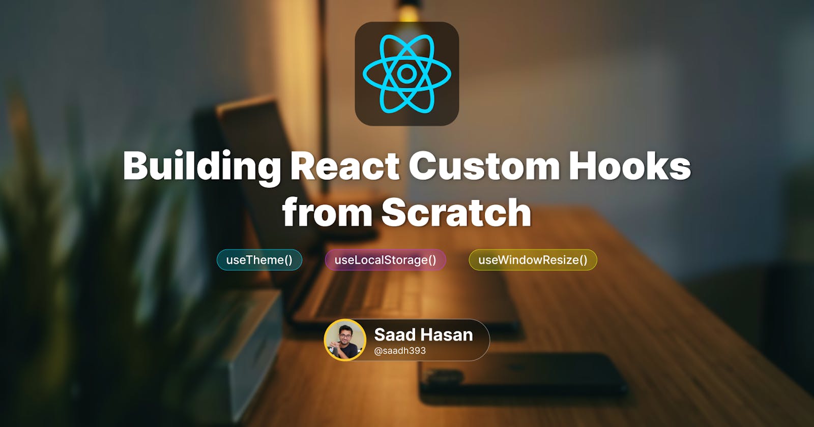 Building React Custom Hooks from Scratch