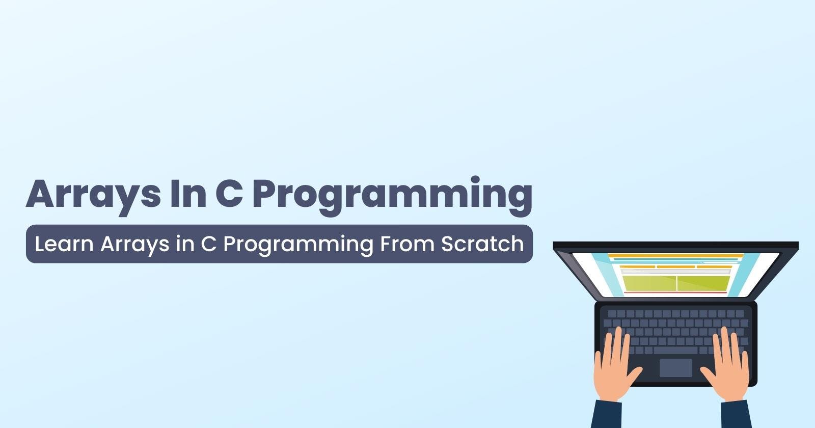 Arrays in C Programming: A Beginner's Guide