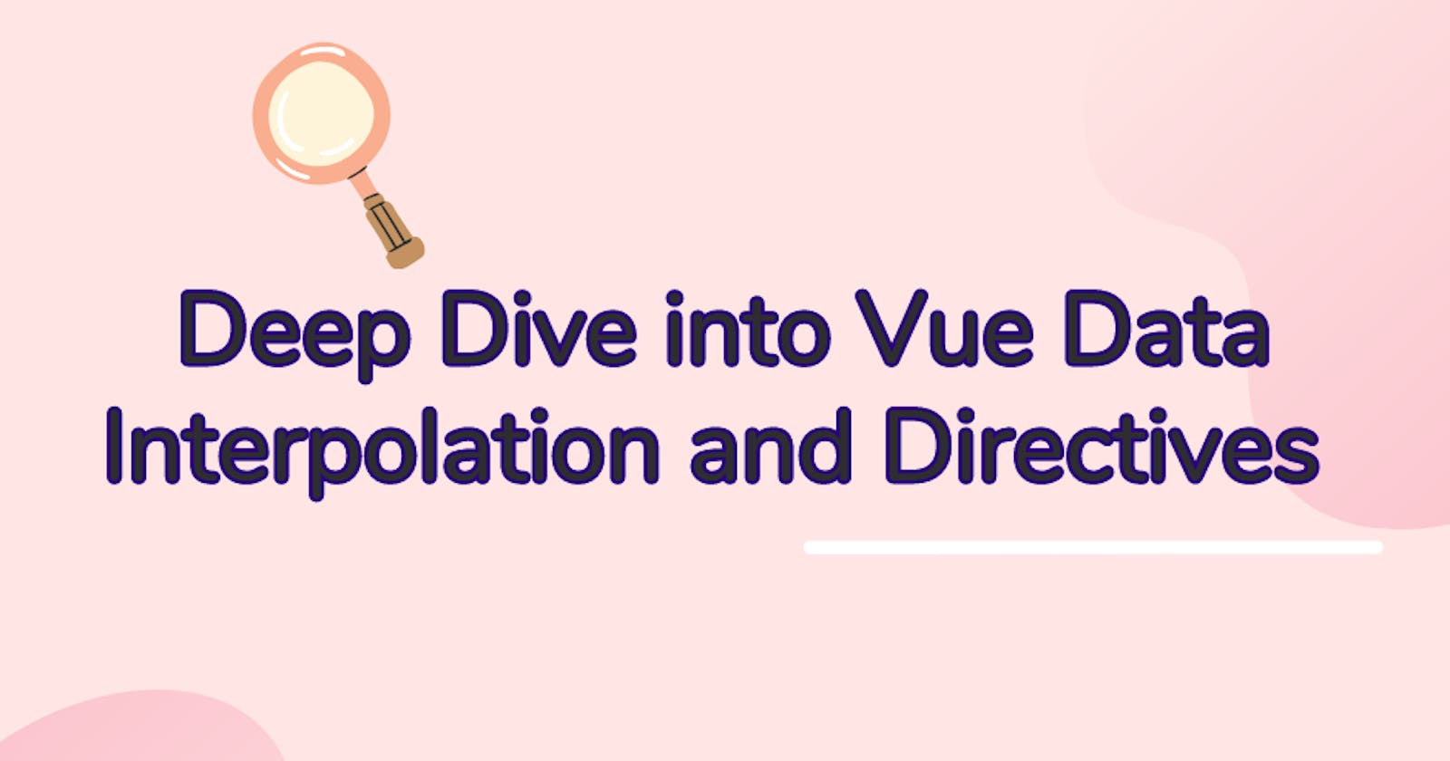 Deep Dive into Vue Data Interpolation and Directives