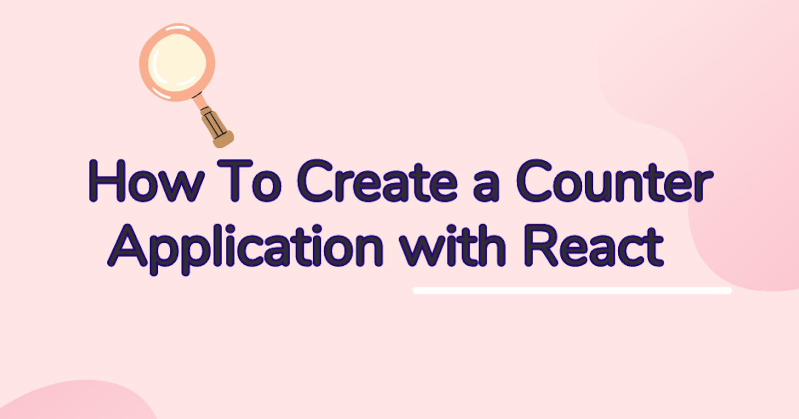 How To Create a Counter Application with React