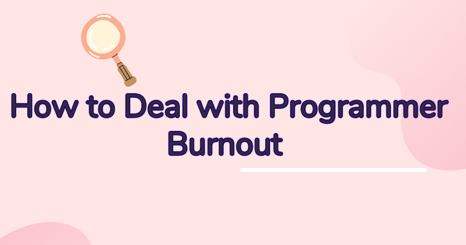 How to Deal with Programmer Burnout
