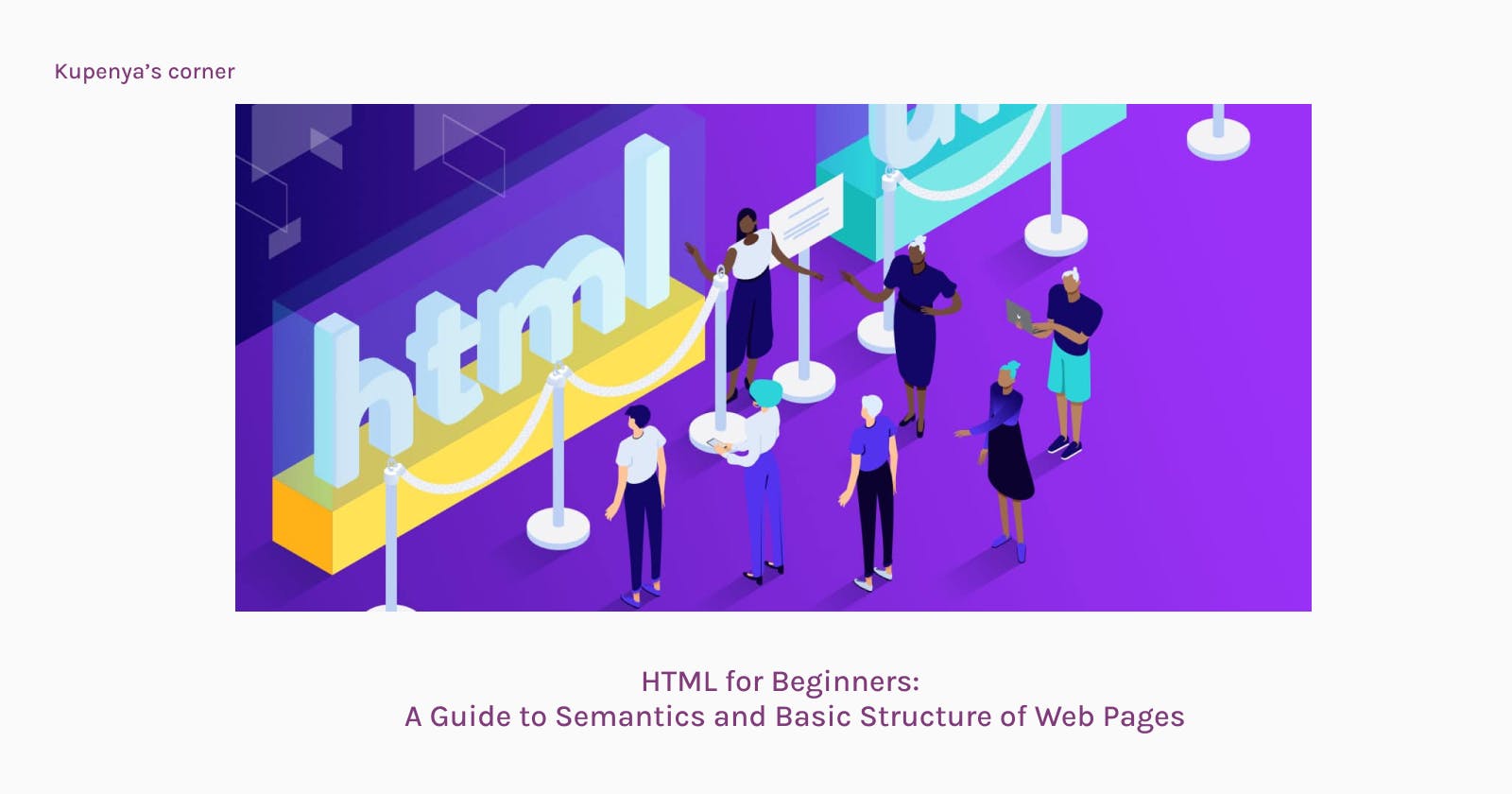 HTML for Beginners: A Guide to Semantics and Basic Structure of Web Pages
