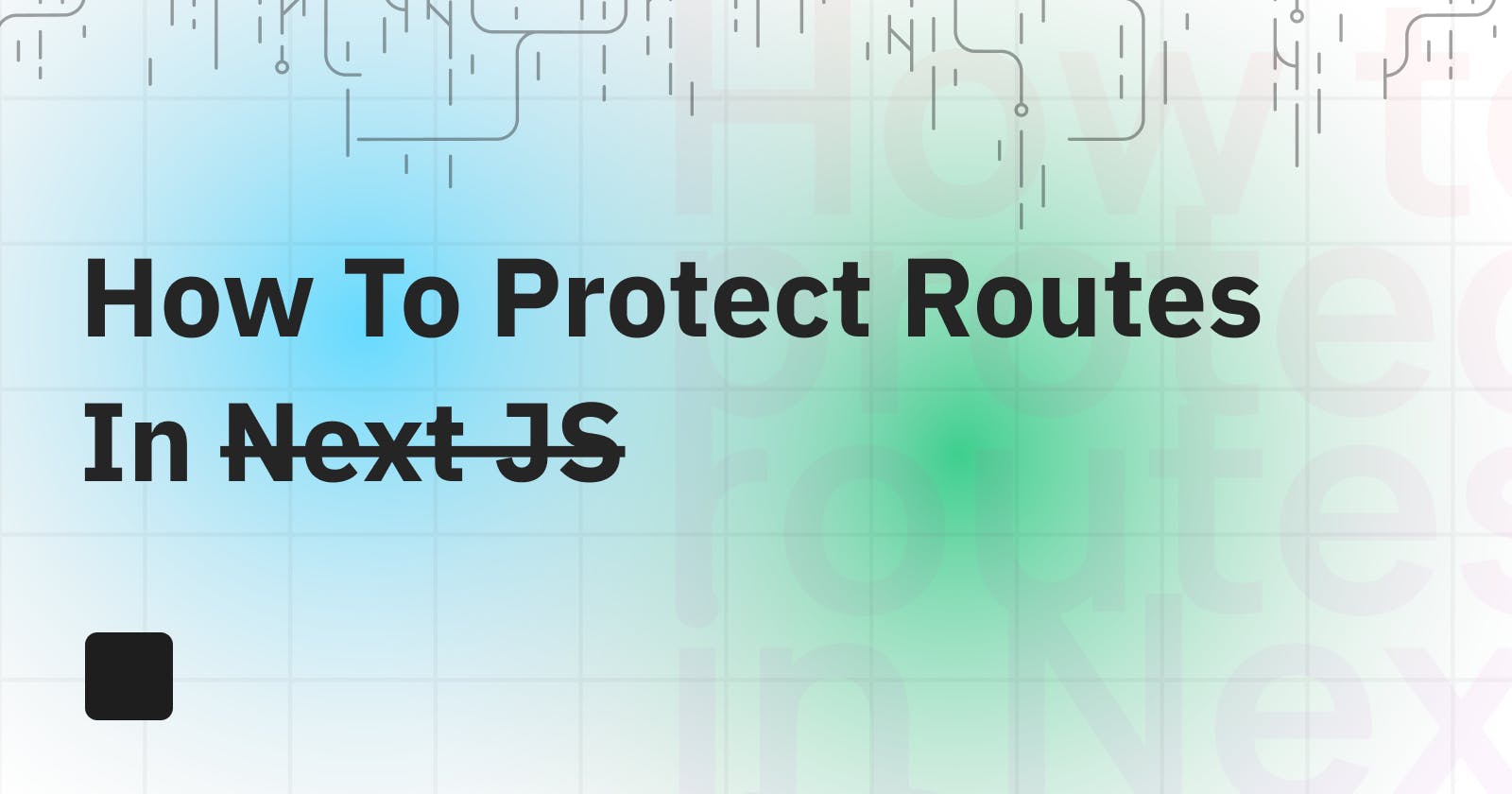 How to protect routes in Next JS