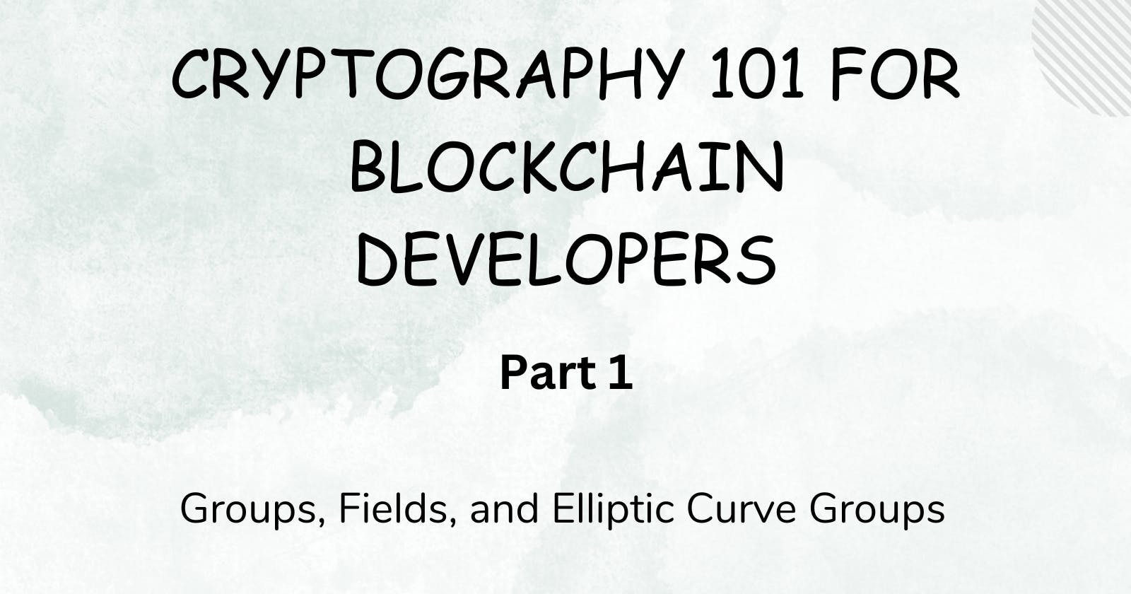 Cryptography 101 for Blockchain Developers (Part 1)
