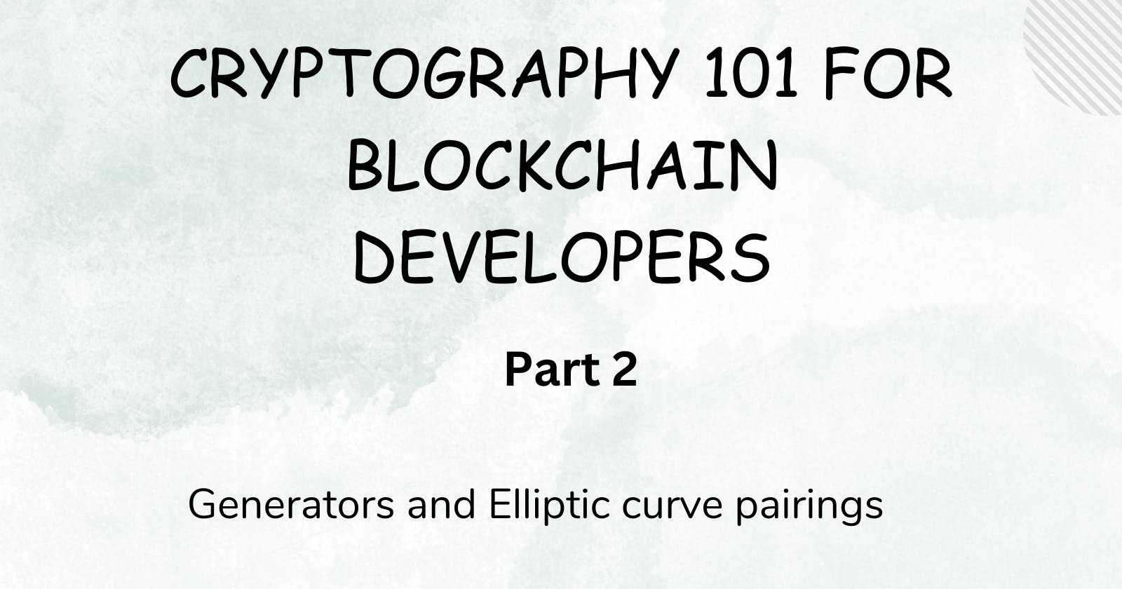 Cryptography 101 for Blockchain Developers (Part 2)