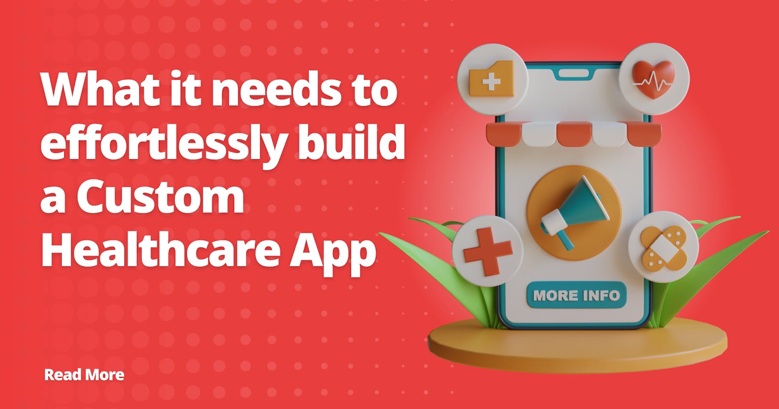 What it needs to effortlessly build a custom healthcare app