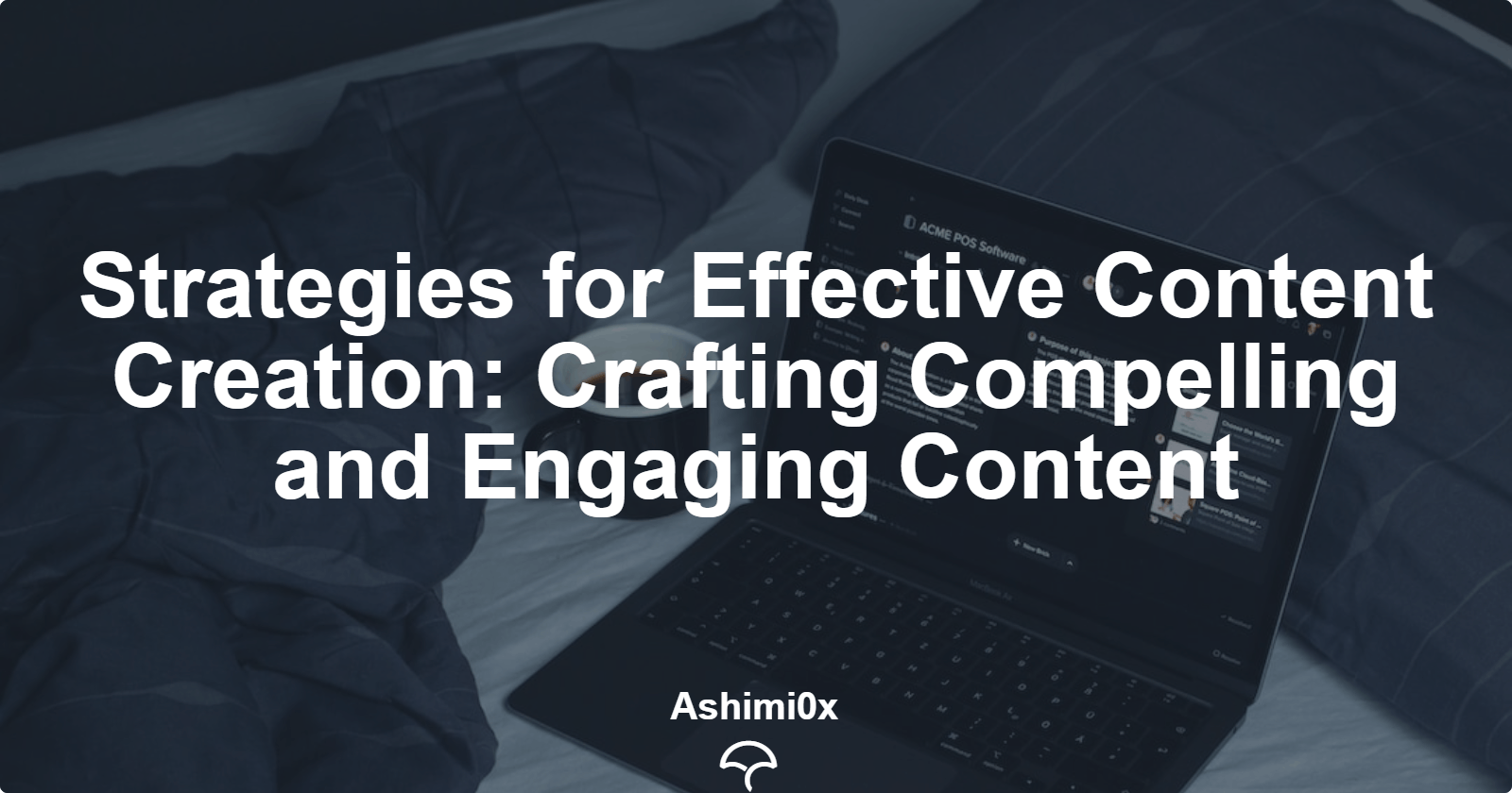 Strategies for Effective Content Creation: Crafting Compelling and Engaging Content