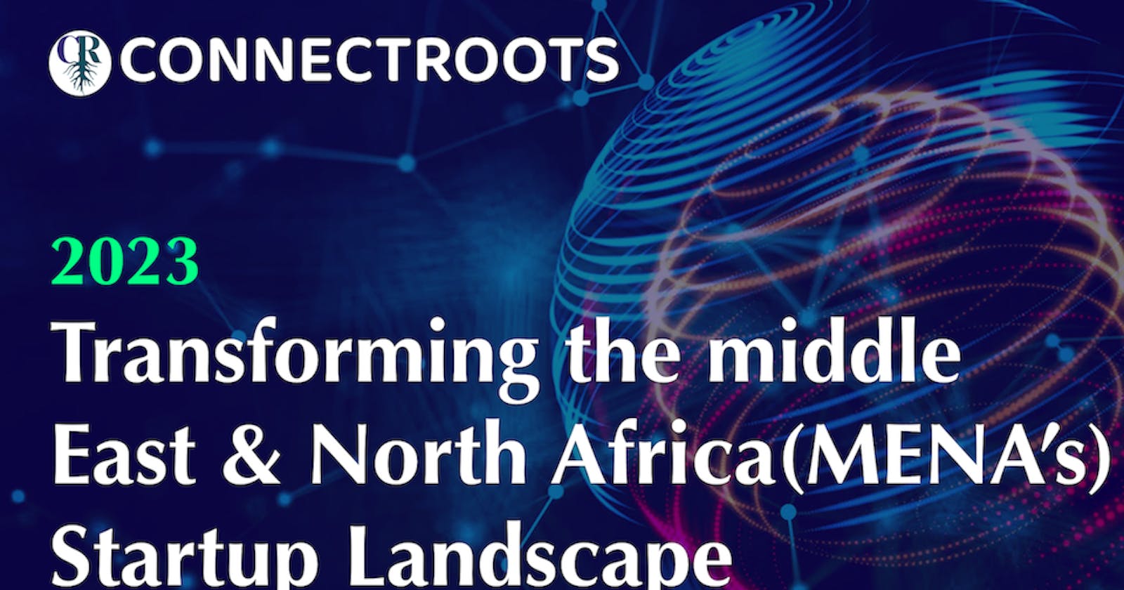 The Genesis of Connectroots, A Vision for MENA's Startup Ecosystem