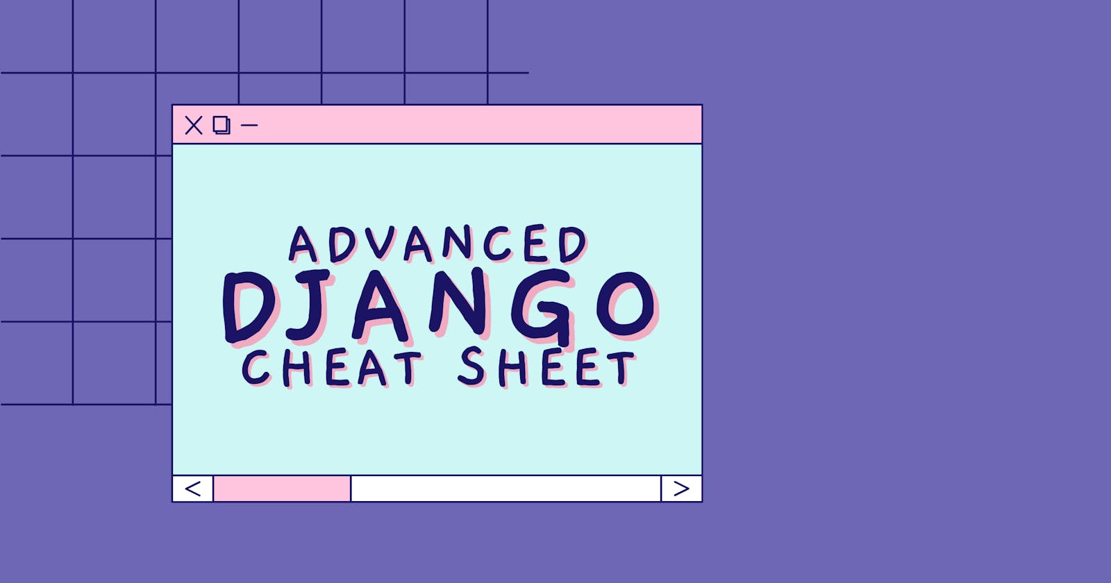Advanced Django Cheat Sheet