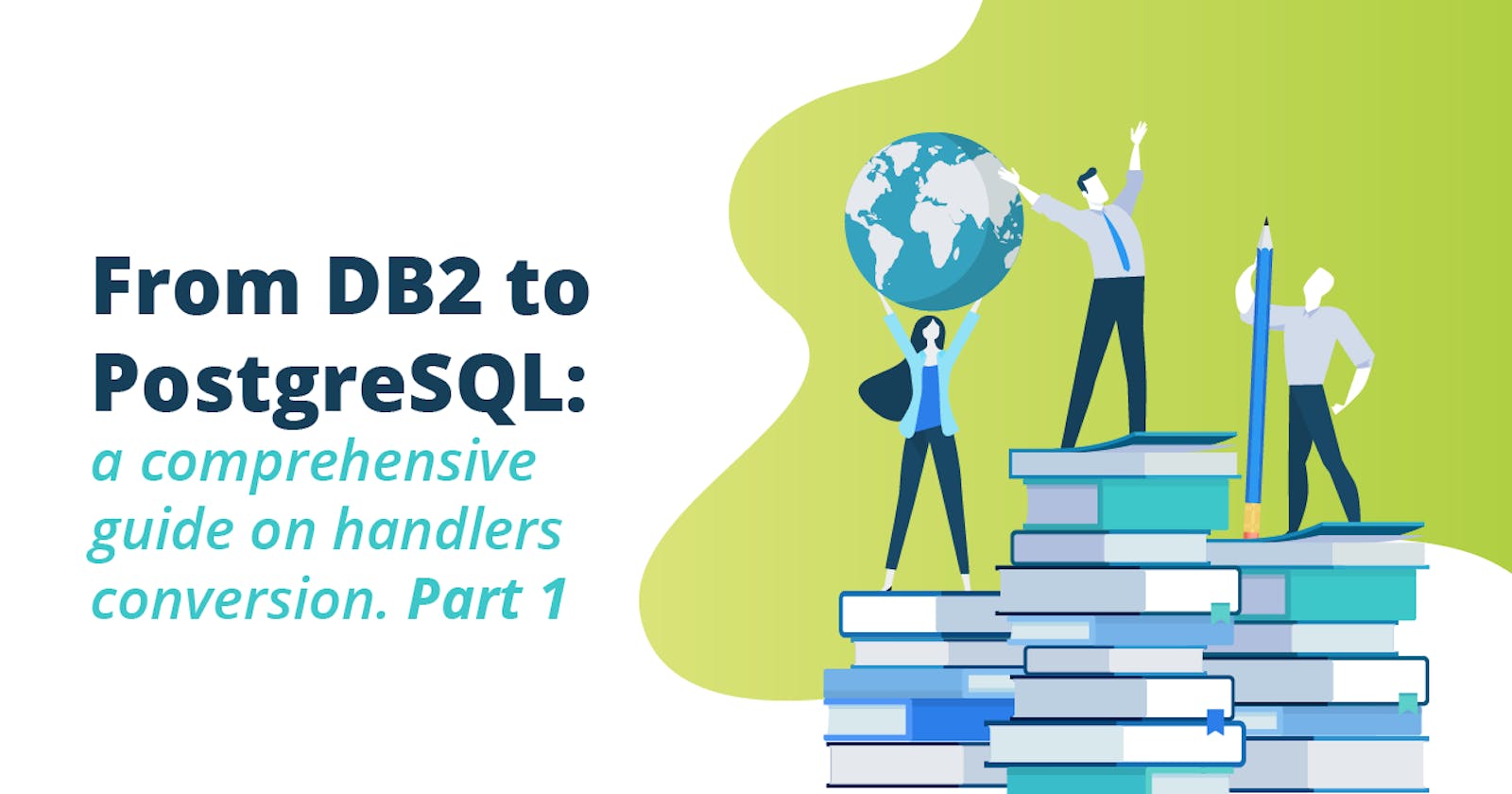 From DB2 to PostgreSQL: a comprehensive guide on handlers conversion. Part 1
