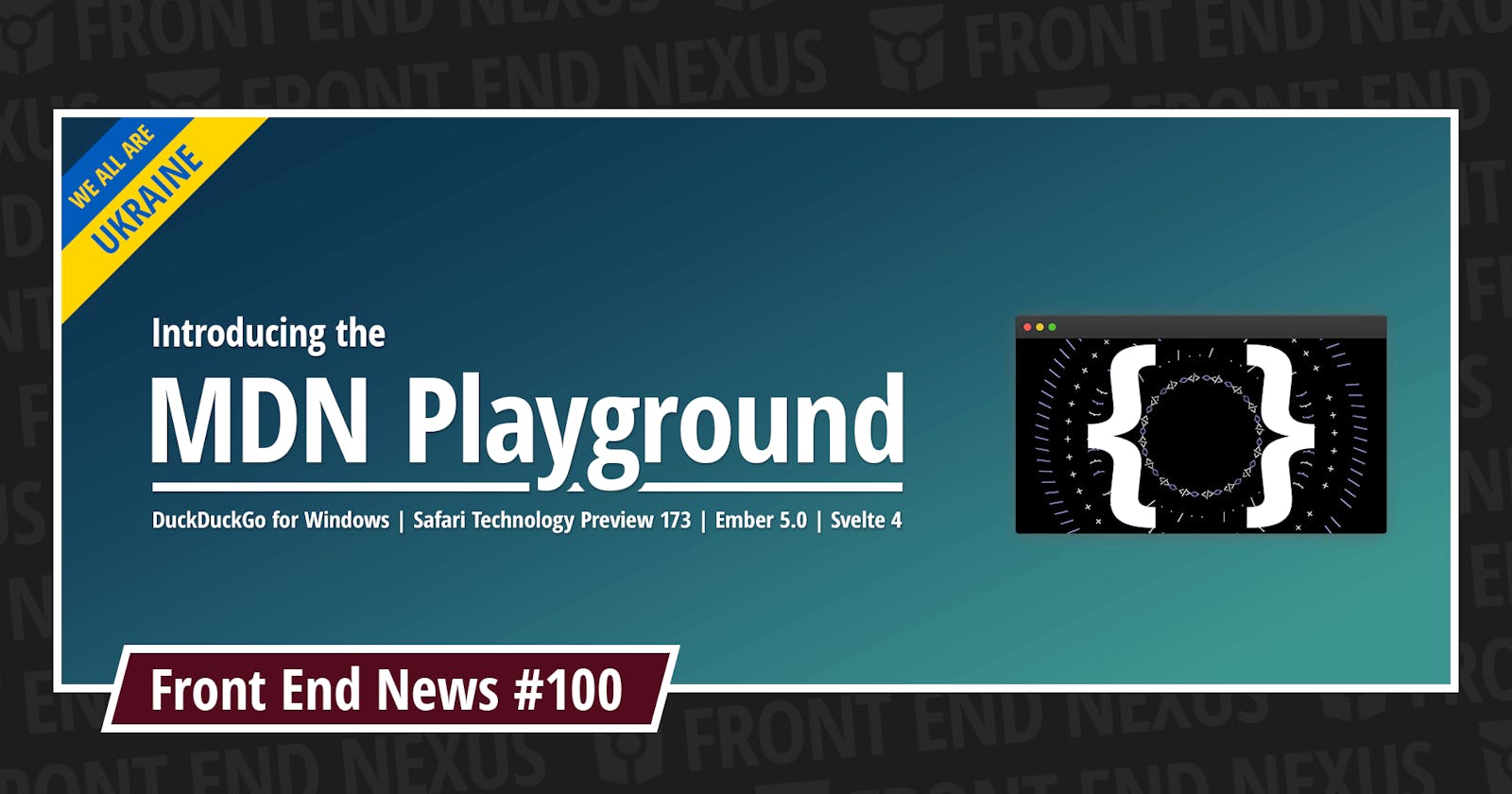 Introducing the MDN Playground, DuckDuckGo for Windows, Safari TP 173, Ember 5.0, Svelte 4, and more | Front End News #100