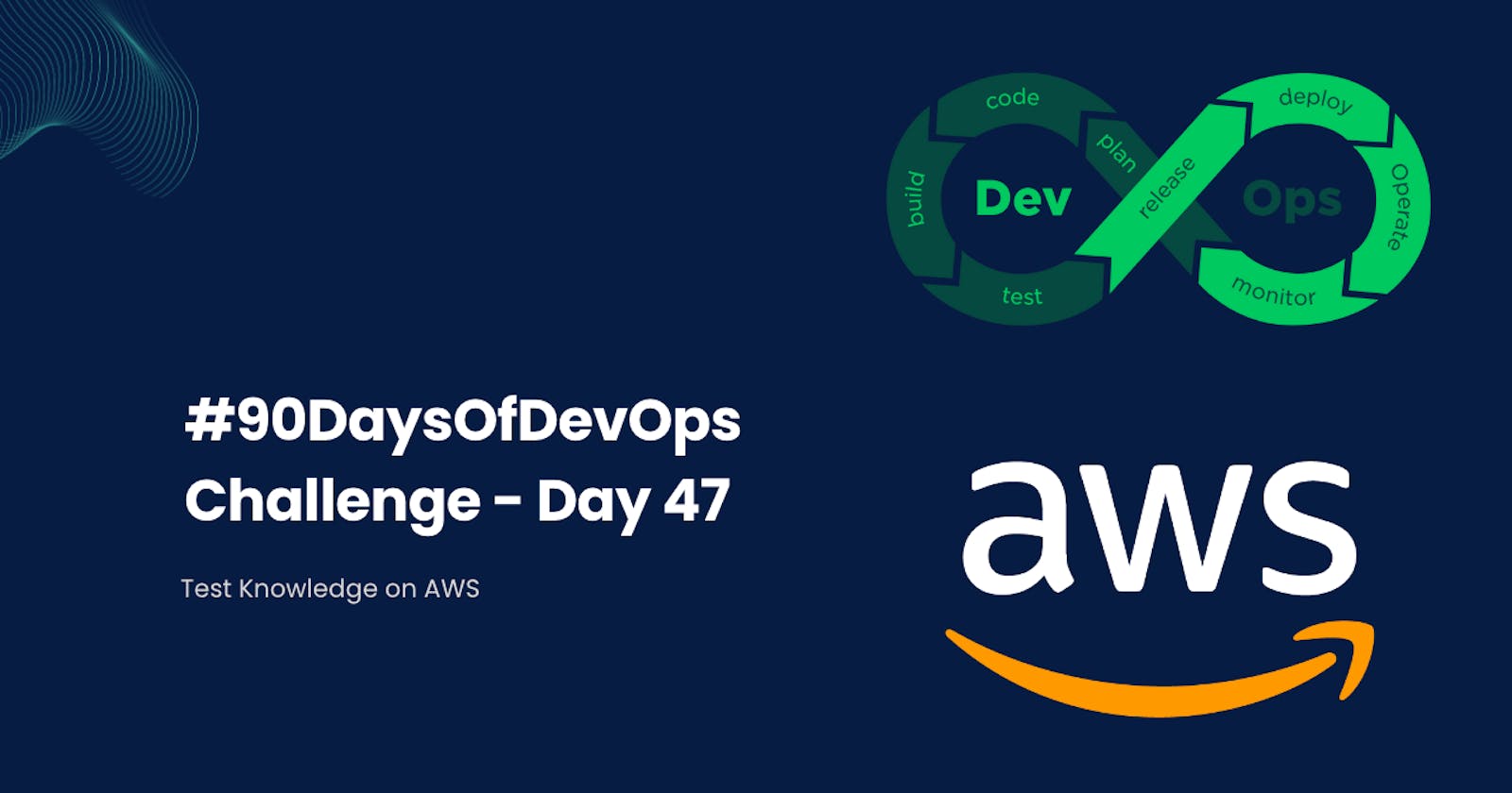 #90DaysOfDevOps Challenge - Day 47 - Test Knowledge on AWS
