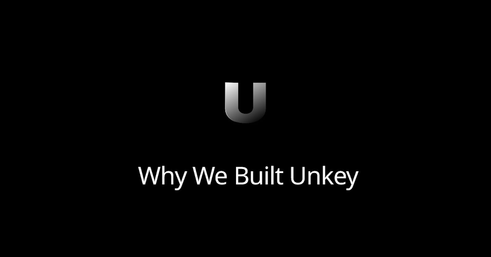 Why we built Unkey
