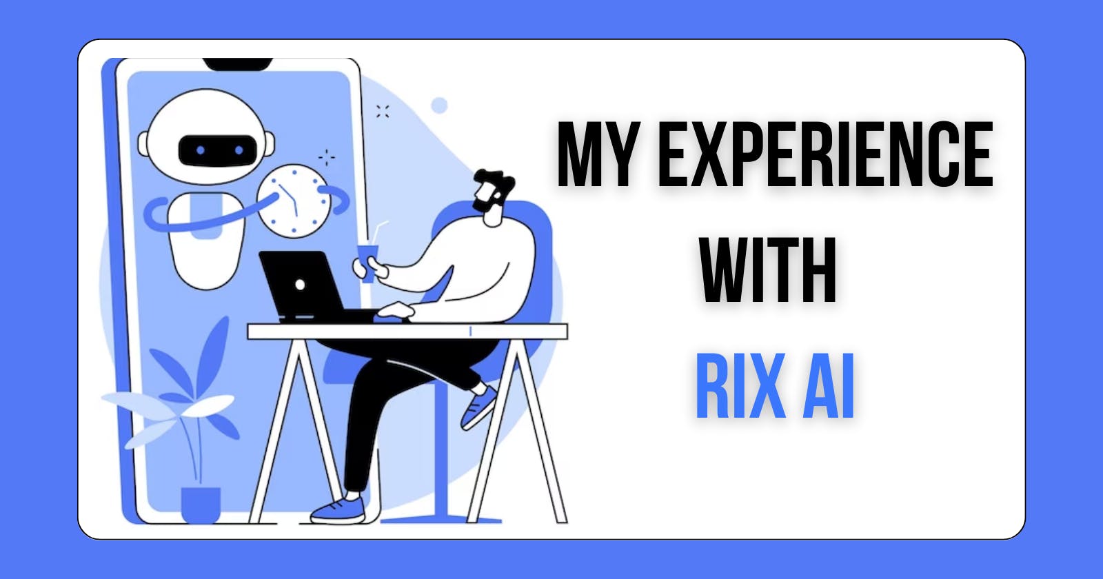 My Experience with Rix: The AI Tool