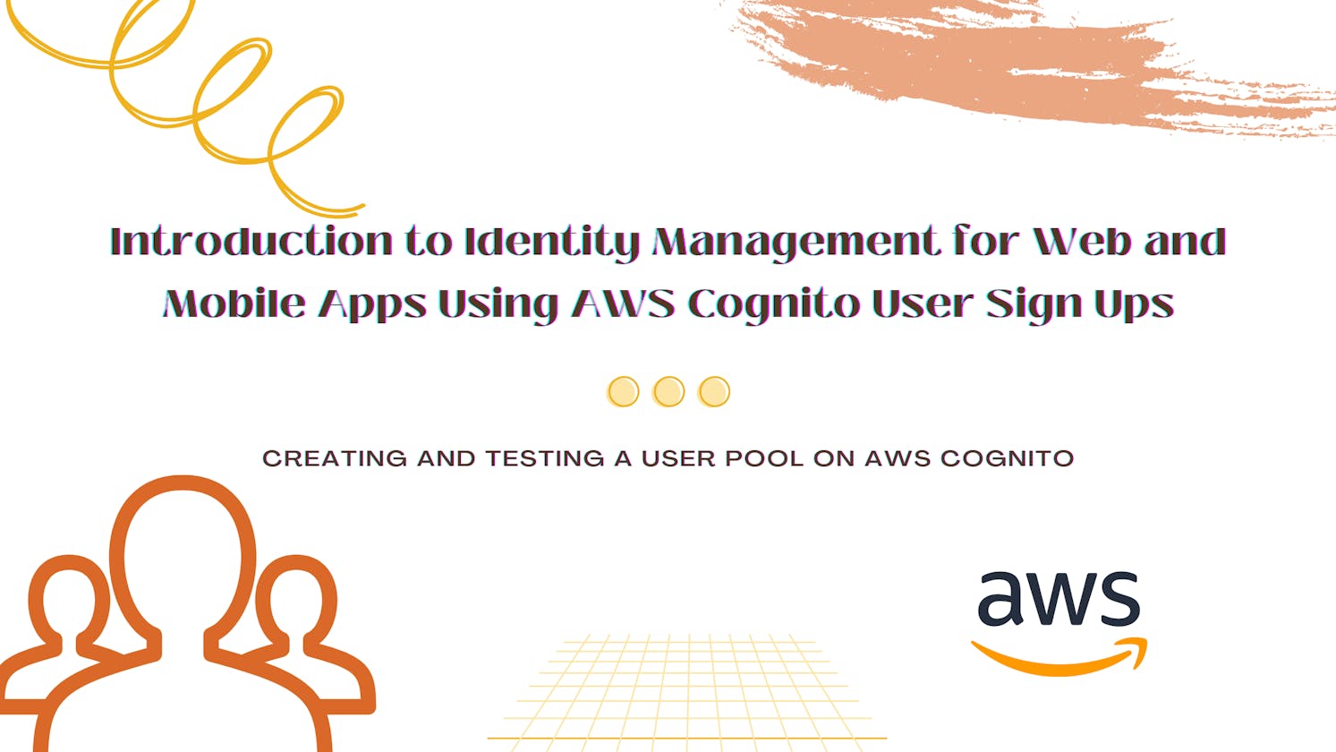 Introduction to Identity Management for Web and Mobile Apps Using AWS Cognito User Sign Ups