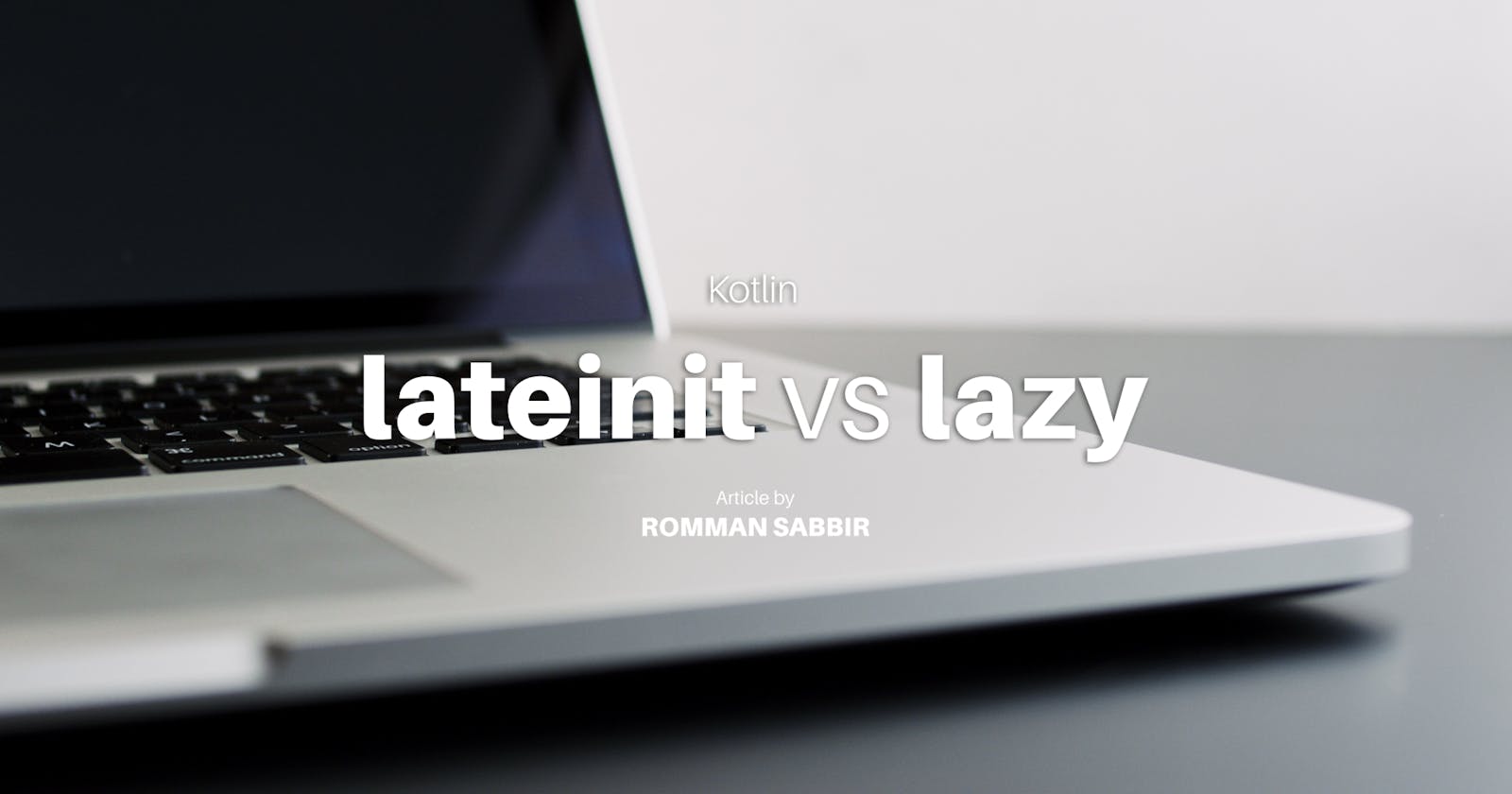 Kotlin: lateinit vs lazy