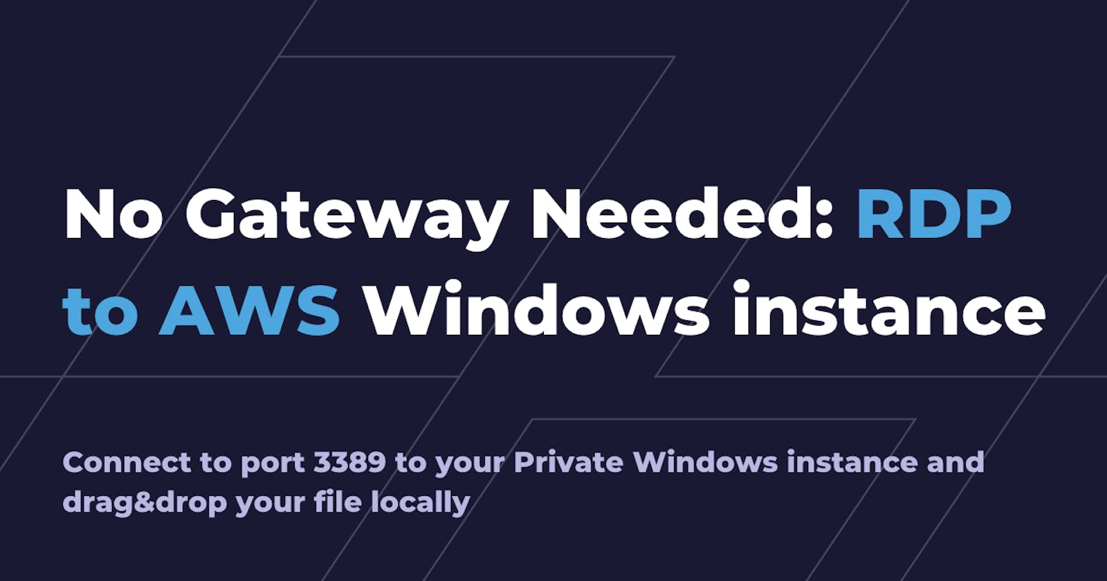 No Gateway Needed: How to RDP to AWS Private Windows Instance