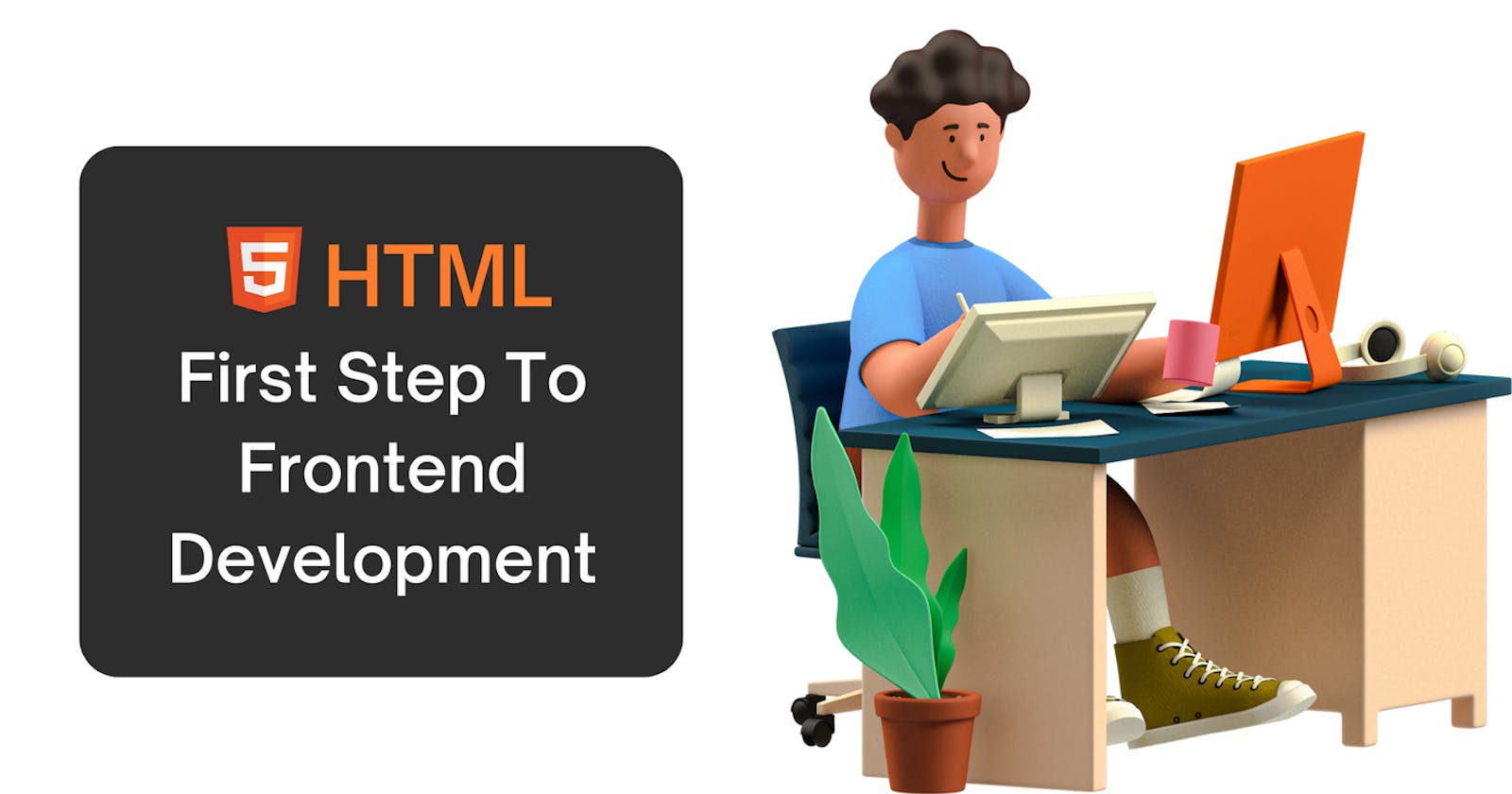 HTML - First Step To Frontend Development