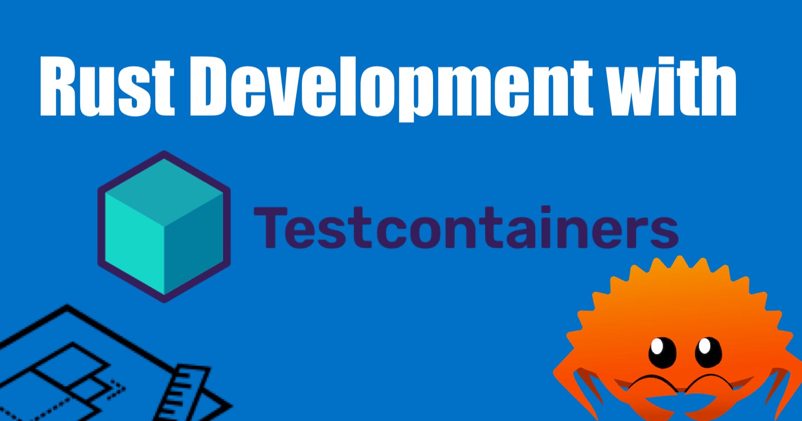 Rust Development with Testcontainers