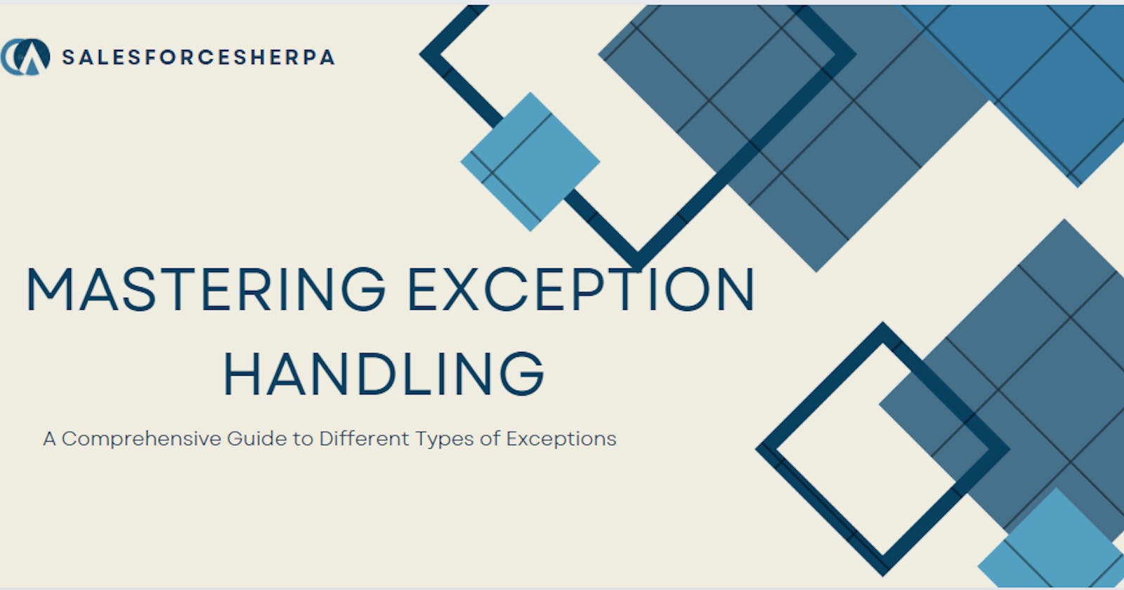 Mastering Exception Handling in Salesforce - A Comprehensive Guide to Different Types of Exceptions