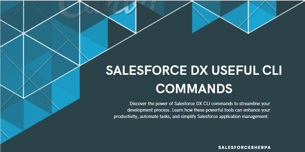 Supercharge Your Salesforce Development with Essential CLI Commands