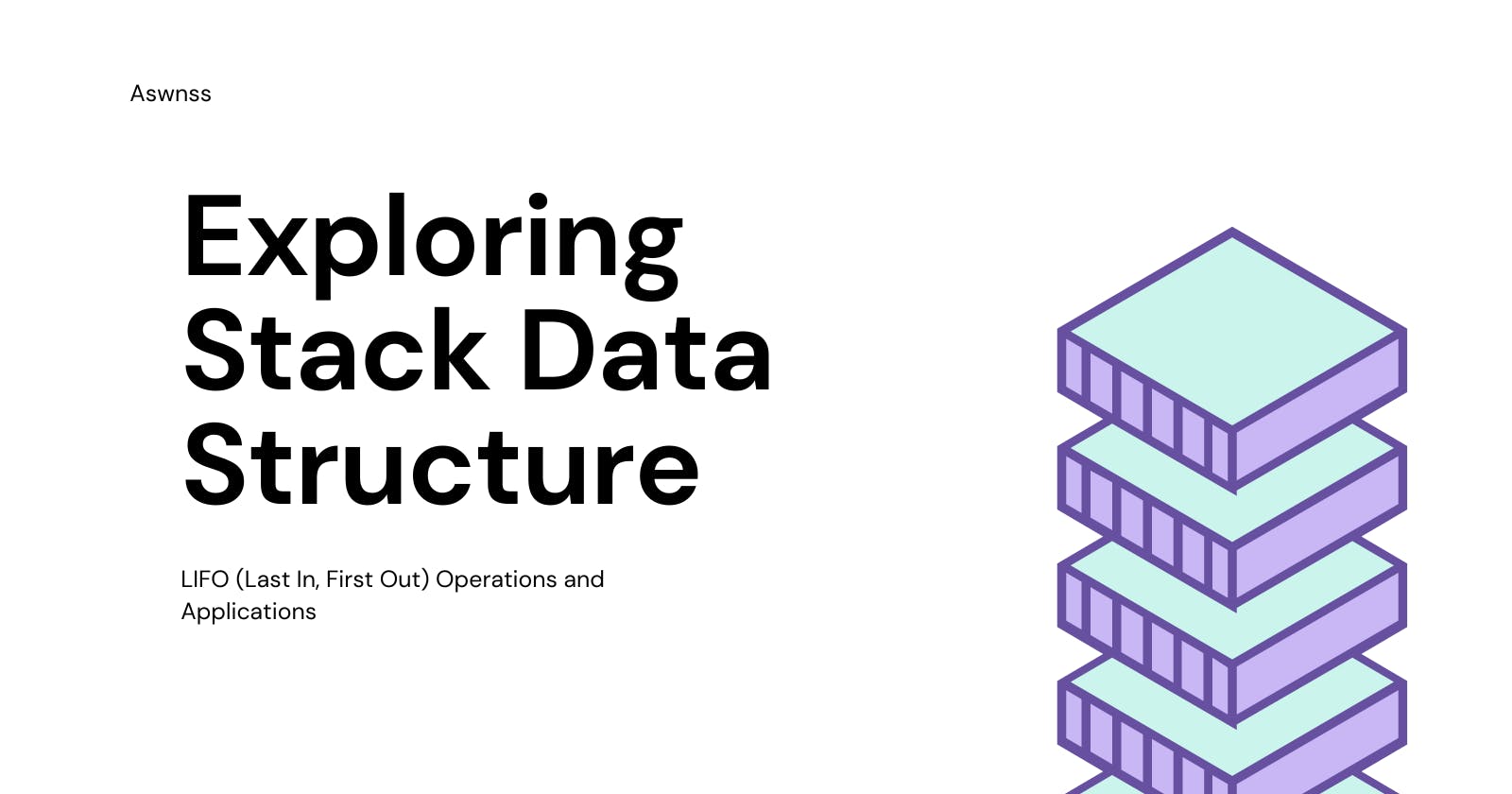 Exploring Stack Data Structure: LIFO (Last In, First Out) Operations and Applications