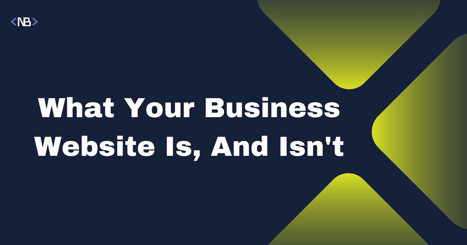 What Your Website Is, And isn't...