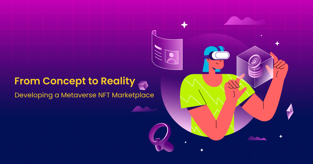 From Concept to Reality: Developing a Metaverse NFT Marketplace