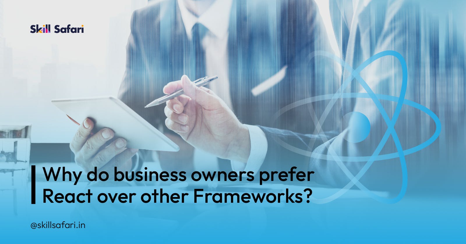Why do business owners prefer React Over Other Frameworks?