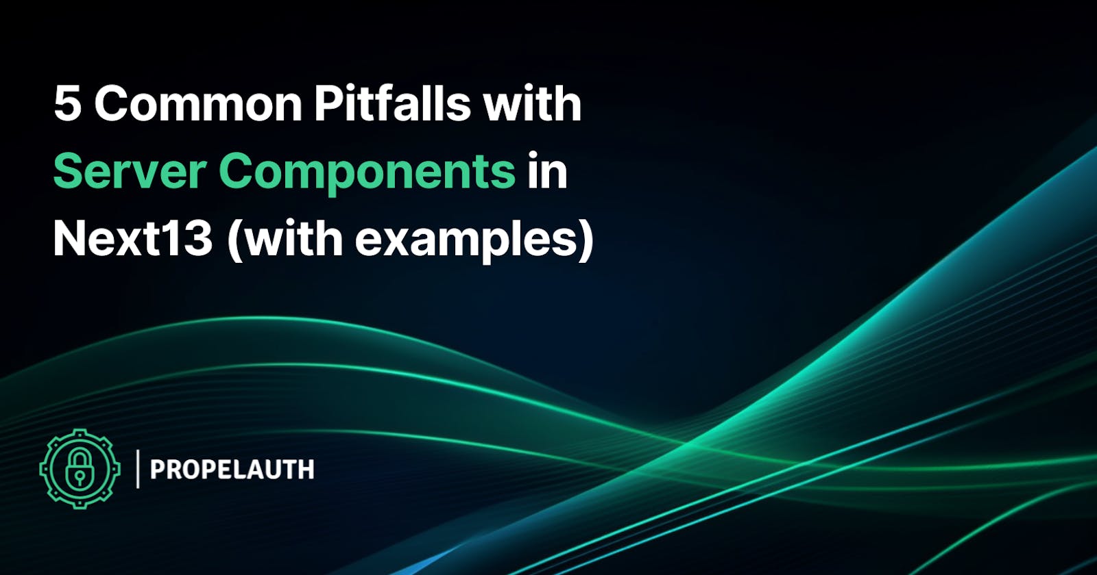 5 Common Pitfalls with Server Components in Next13 (with examples)