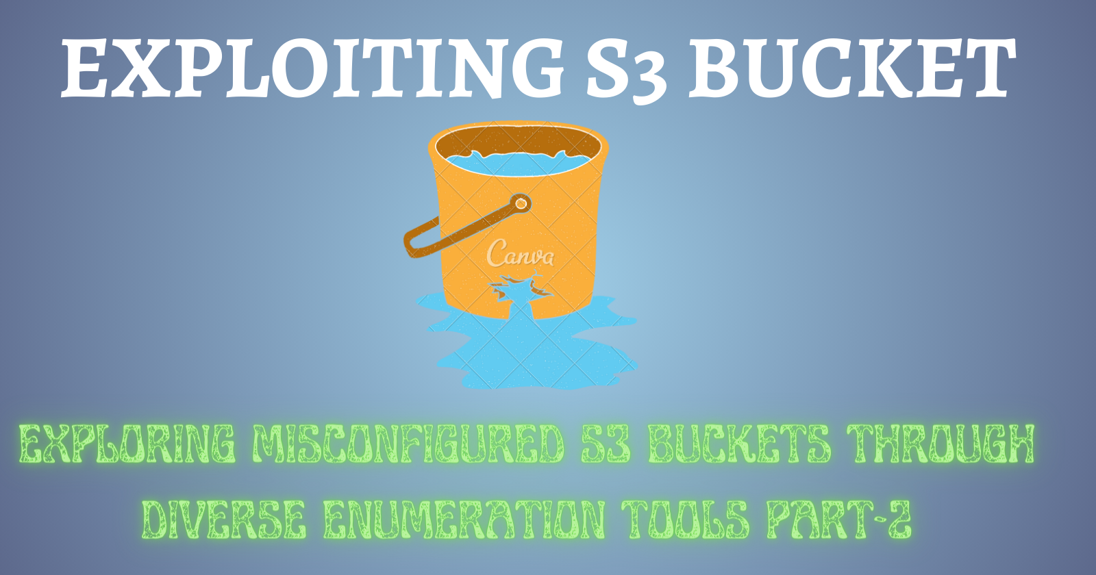 Exploring Misconfigured S3 Buckets through Diverse Enumeration tools Part 2.