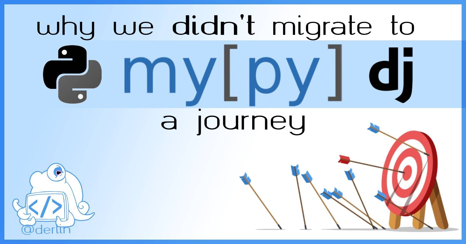 When plans go astray: my unsuccessful journey of migrating a large Django project to Mypy