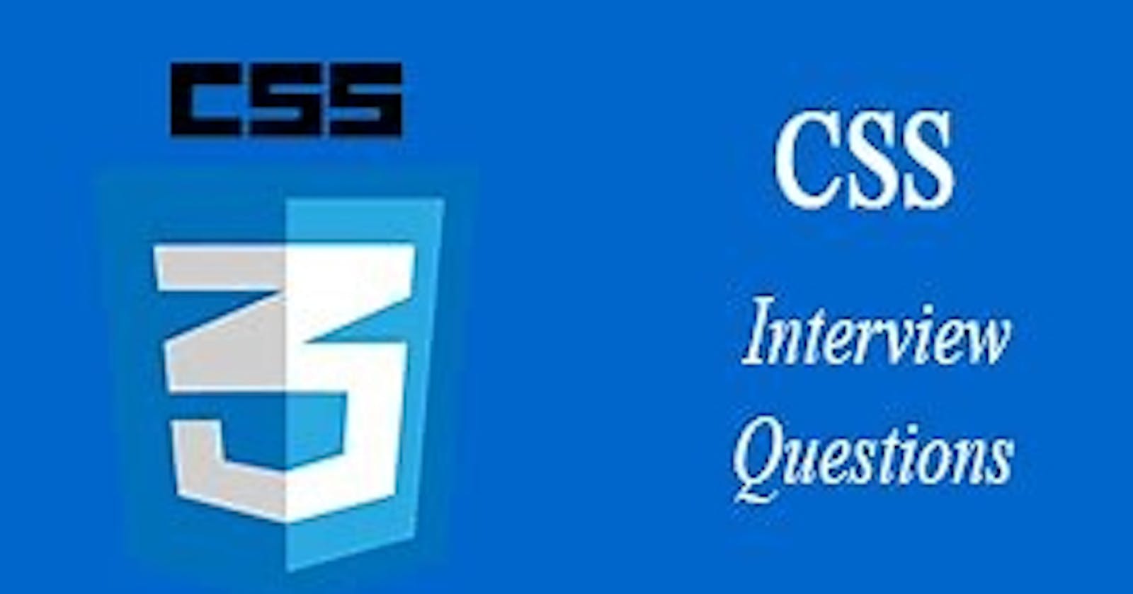 Some Important interview questions of CSS?
