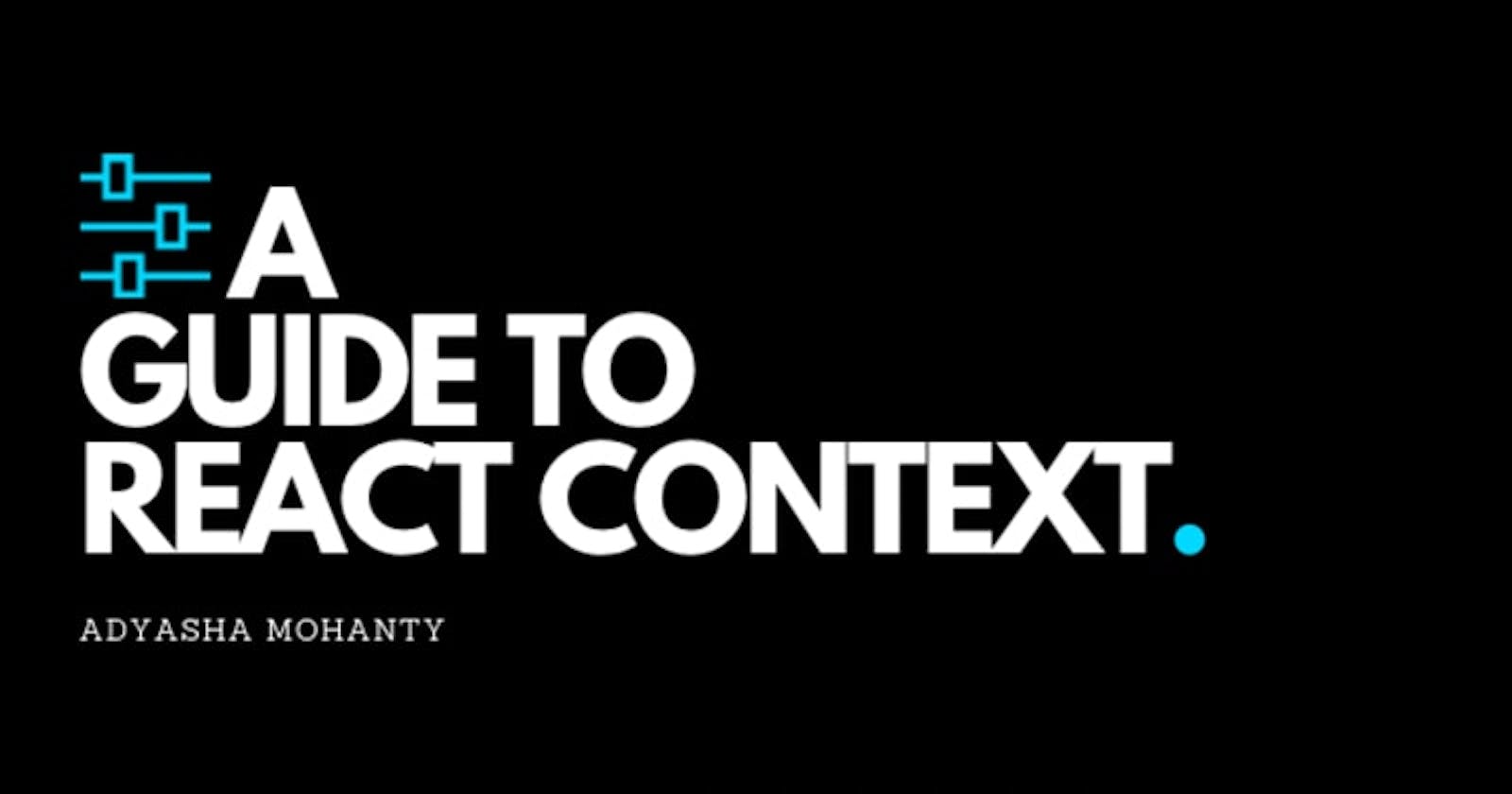 A Guide to React Context 💫