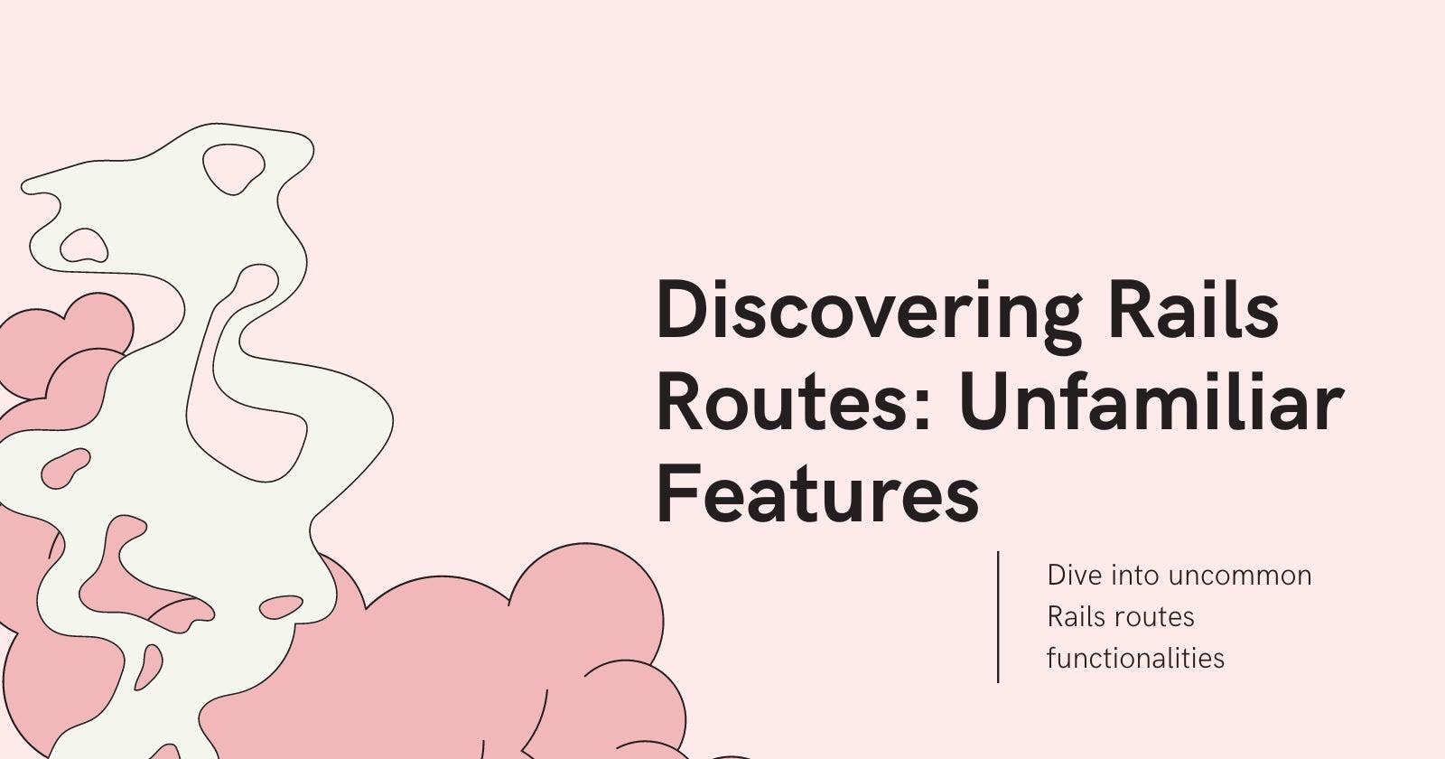 Discovering Rails Routes: Unfamiliar Features