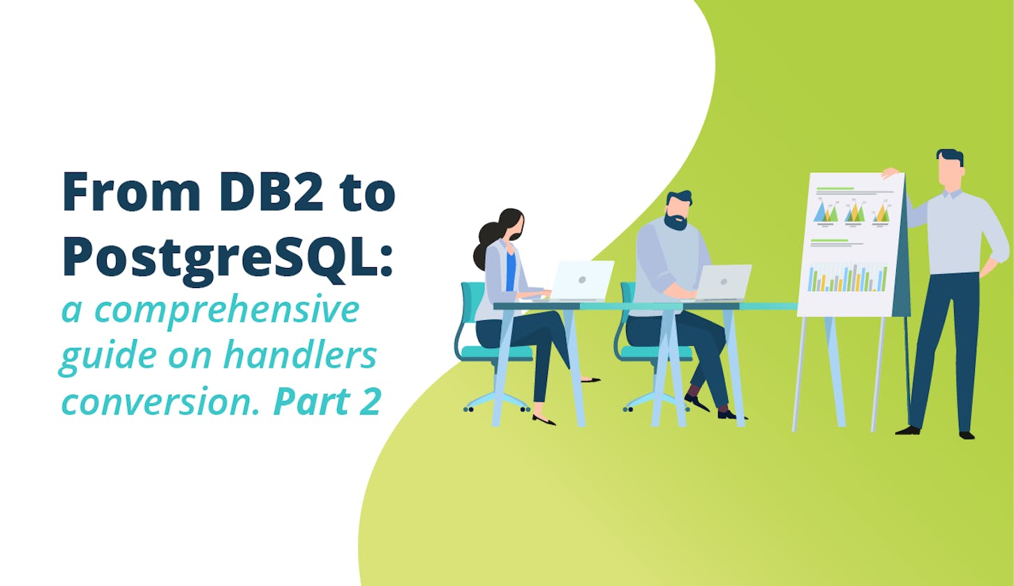 From DB2 to PostgreSQL: a comprehensive guide on handlers conversion. Part 2