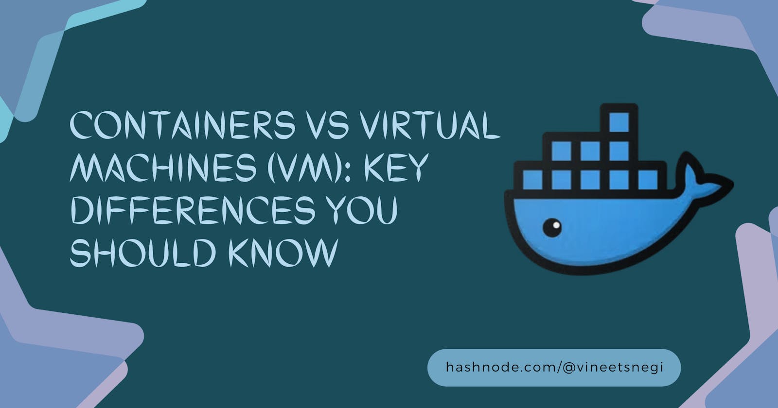 Containers vs Virtual Machines (VM): Key Differences You Should Know