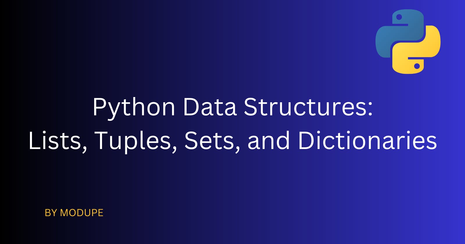 Python Data Structures: Lists, Tuples, Sets, and Dictionaries