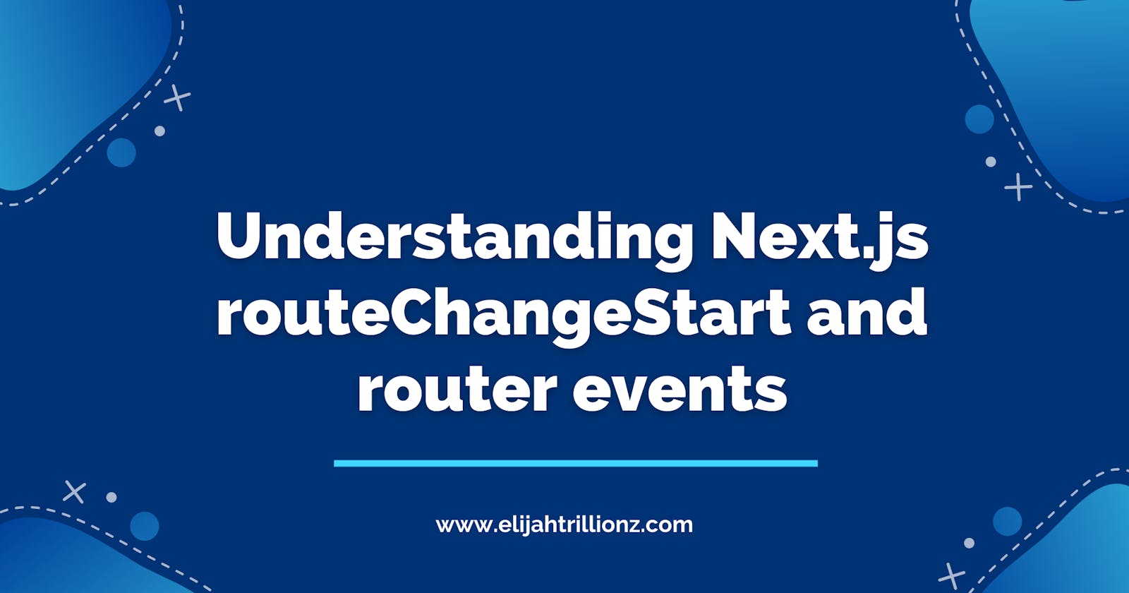Understanding Next.js routeChangeStart and router events