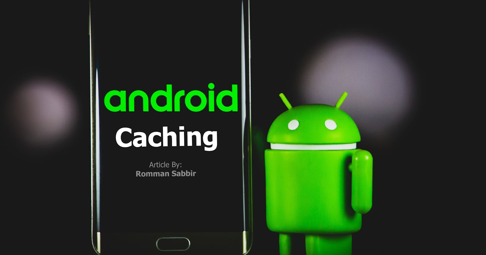 Caching in Android: Strategies, Implementation, and Considerations for Optimal Performance