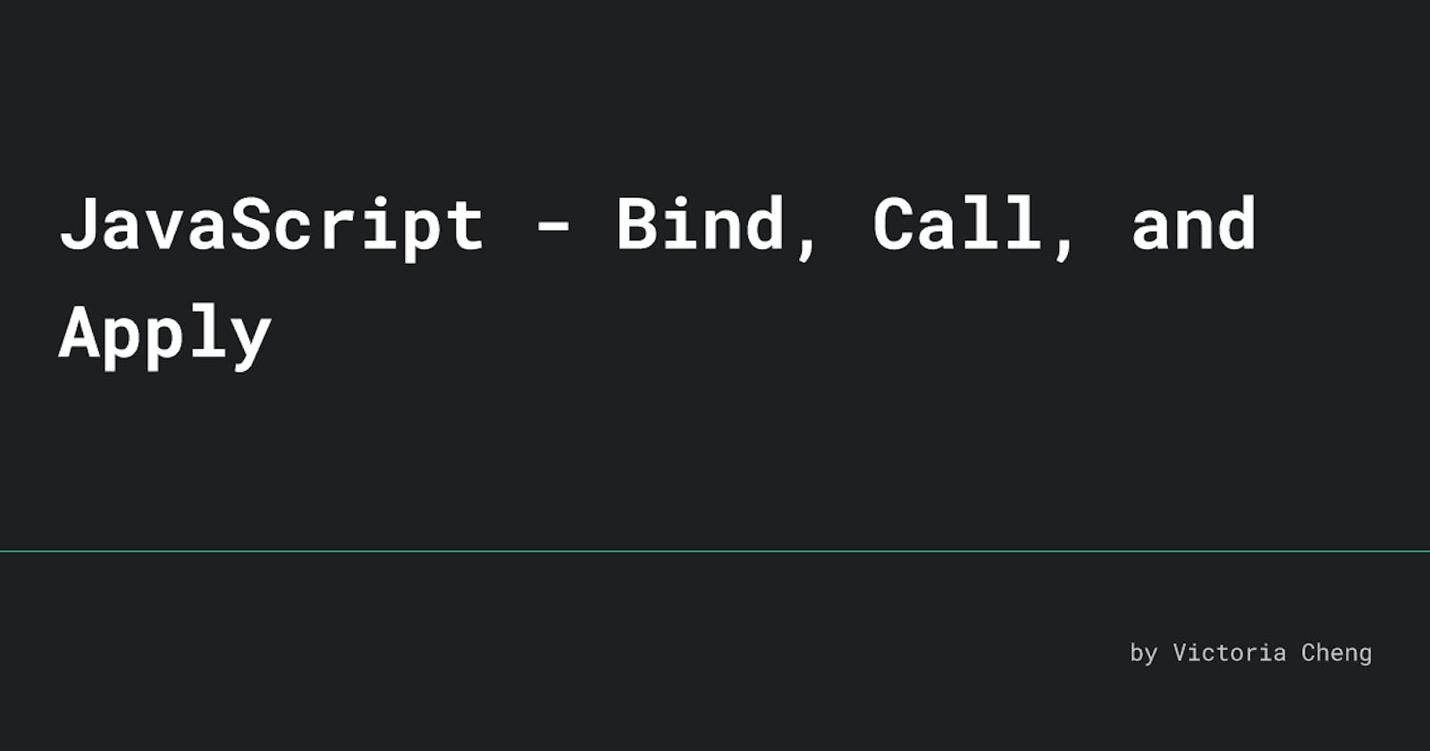 JavaScript - Bind, Call, and Apply